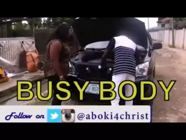 Video: Aboki 4 Christ - Busy Body (Comedy Skit)